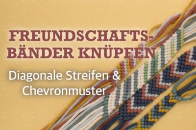 Grundanleitungen für einfache Freundschaftsbänder: Diagonale Streifen und Chevronmuster