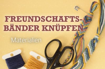 Banner Freundschaftsbänder knüpfen: Materialien